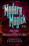 [Modern Magick 06] • Music and Misadventure